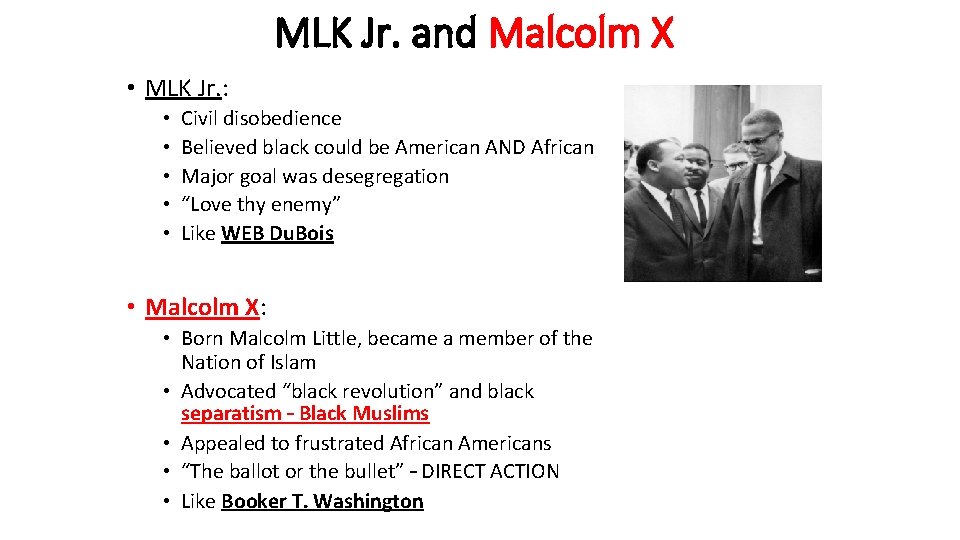 MLK Jr. and Malcolm X • MLK Jr. : • • • Civil disobedience
