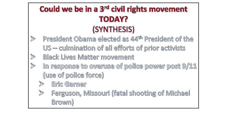 Could we be in a 3 rd civil rights movement TODAY? (SYNTHESIS) Ø President