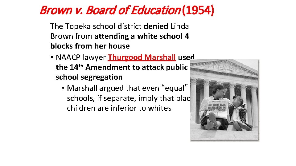 Brown v. Board of Education (1954) The Topeka school district denied Linda Brown from