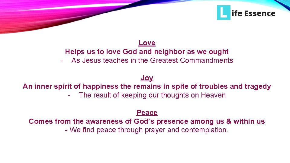 Love Helps us to love God and neighbor as we ought - As Jesus