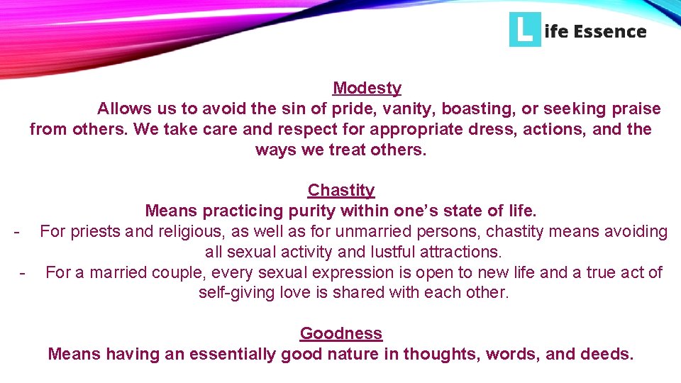 Modesty Allows us to avoid the sin of pride, vanity, boasting, or seeking praise