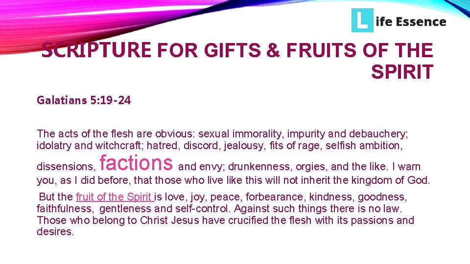 SCRIPTURE FOR GIFTS & FRUITS OF THE SPIRIT Galatians 5: 19 -24 The acts