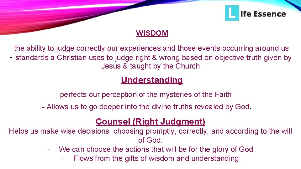 WISDOM the ability to judge correctly our experiences and those events occurring around us