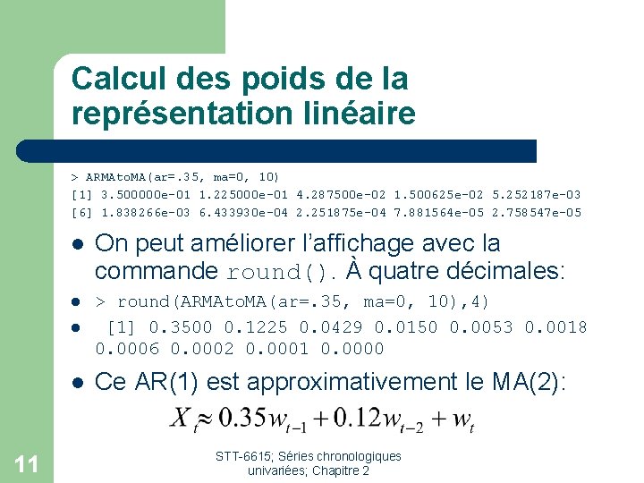 Calcul des poids de la représentation linéaire > ARMAto. MA(ar=. 35, ma=0, 10) [1]