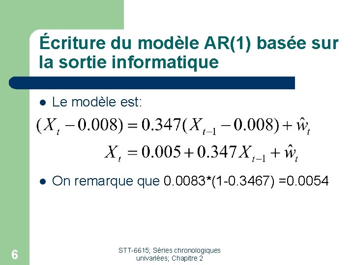 Écriture du modèle AR(1) basée sur la sortie informatique 6 l Le modèle est: