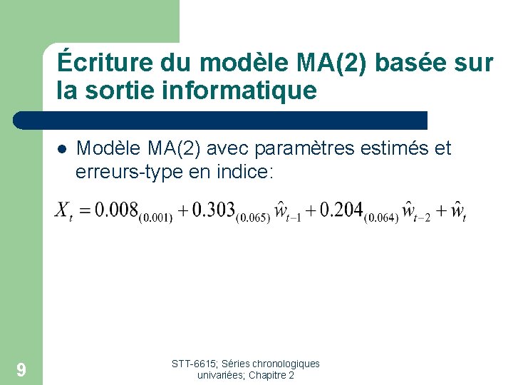 Écriture du modèle MA(2) basée sur la sortie informatique l 9 Modèle MA(2) avec