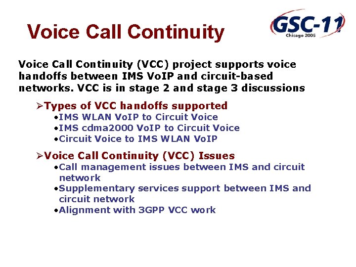 Voice Call Continuity (VCC) project supports voice handoffs between IMS Vo. IP and circuit-based