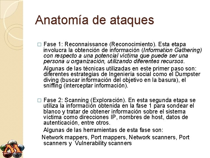 Anatomía de ataques � � Fase 1: Reconnaissance (Reconocimiento). Esta etapa involucra la obtención