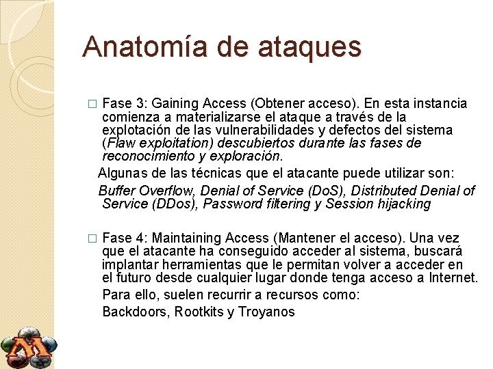 Anatomía de ataques � � Fase 3: Gaining Access (Obtener acceso). En esta instancia