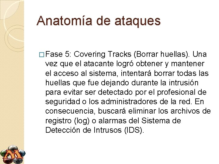 Anatomía de ataques � Fase 5: Covering Tracks (Borrar huellas). Una vez que el