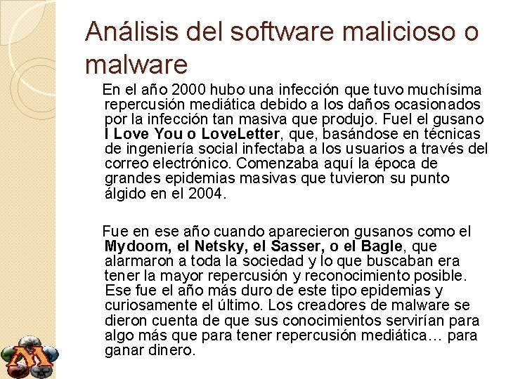 Análisis del software malicioso o malware En el año 2000 hubo una infección que