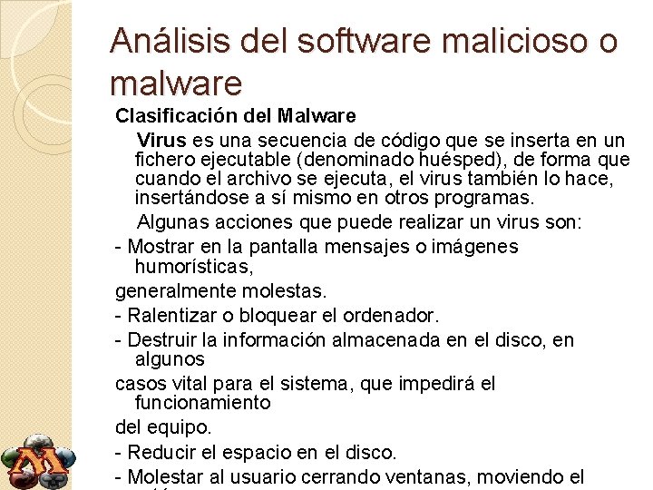 Análisis del software malicioso o malware Clasificación del Malware Virus es una secuencia de