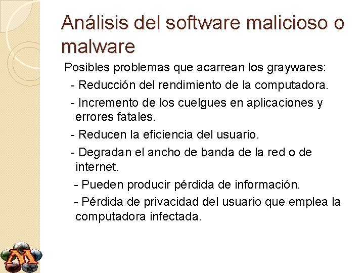 Análisis del software malicioso o malware Posibles problemas que acarrean los graywares: - Reducción