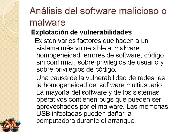 Análisis del software malicioso o malware Explotación de vulnerabilidades Existen varios factores que hacen