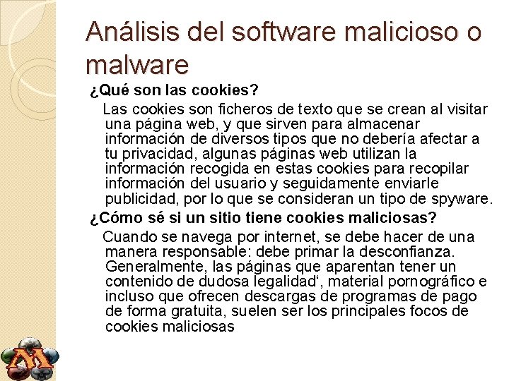 Análisis del software malicioso o malware ¿Qué son las cookies? Las cookies son ficheros