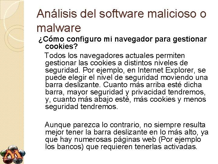 Análisis del software malicioso o malware ¿Cómo configuro mi navegador para gestionar cookies? Todos