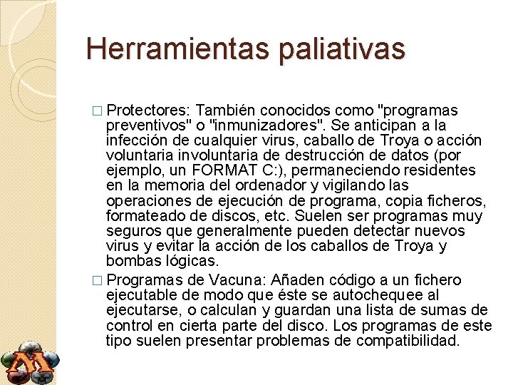 Herramientas paliativas � Protectores: También conocidos como "programas preventivos" o "inmunizadores". Se anticipan a