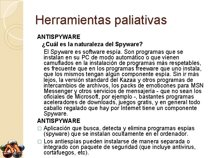 Herramientas paliativas ANTISPYWARE ¿Cuál es la naturaleza del Spyware? El Spyware es software espía.