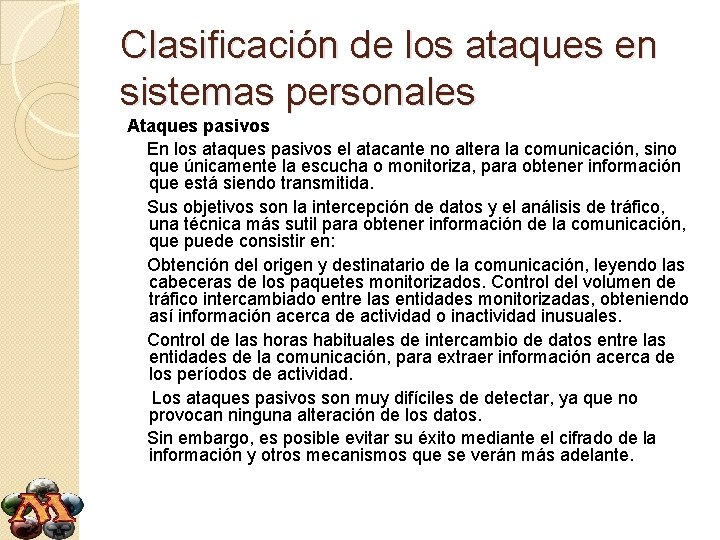 Clasificación de los ataques en sistemas personales Ataques pasivos En los ataques pasivos el