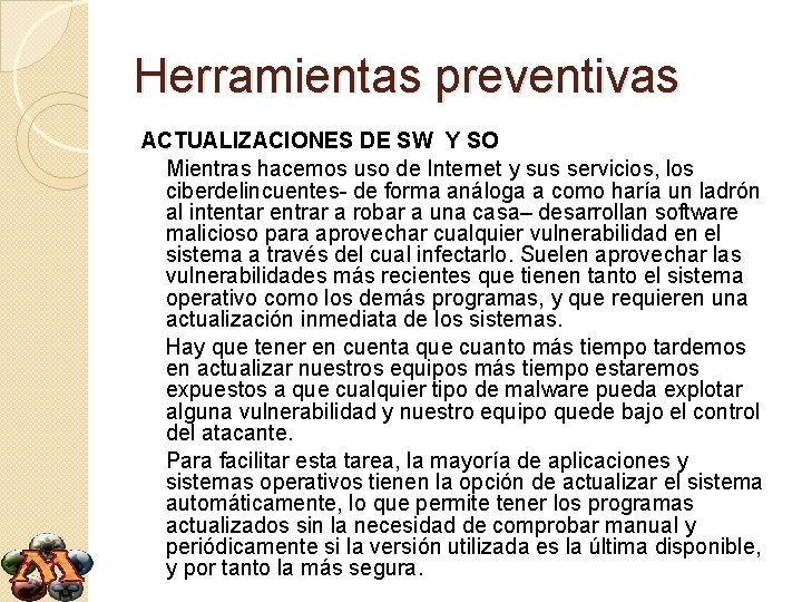 Herramientas preventivas ACTUALIZACIONES DE SW Y SO Mientras hacemos uso de Internet y sus