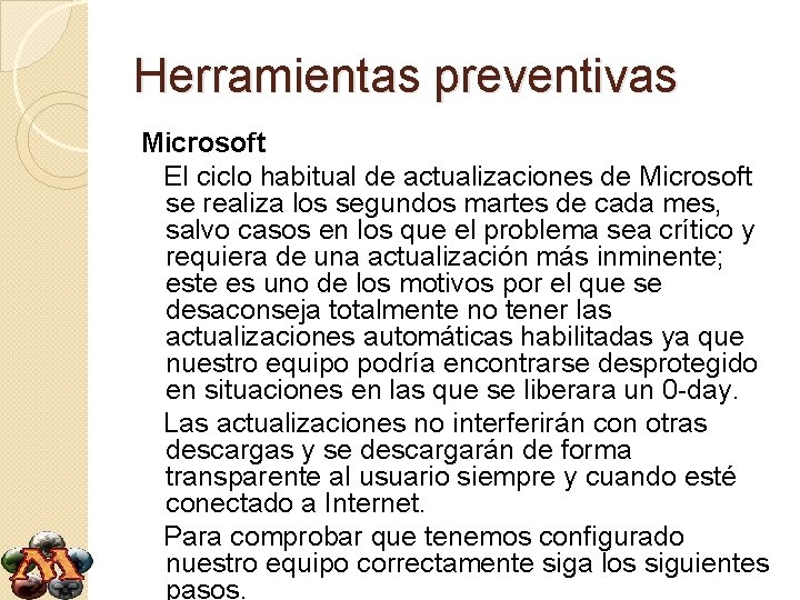 Herramientas preventivas Microsoft El ciclo habitual de actualizaciones de Microsoft se realiza los segundos