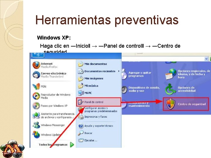 Herramientas preventivas Windows XP: Haga clic en ―Inicio‖ → ―Panel de control‖ → ―Centro
