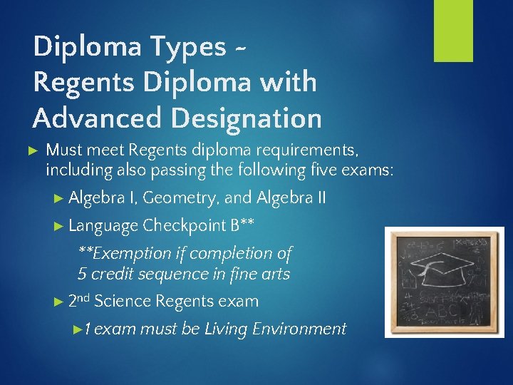 Diploma Types ~ Regents Diploma with Advanced Designation ► Must meet Regents diploma requirements,