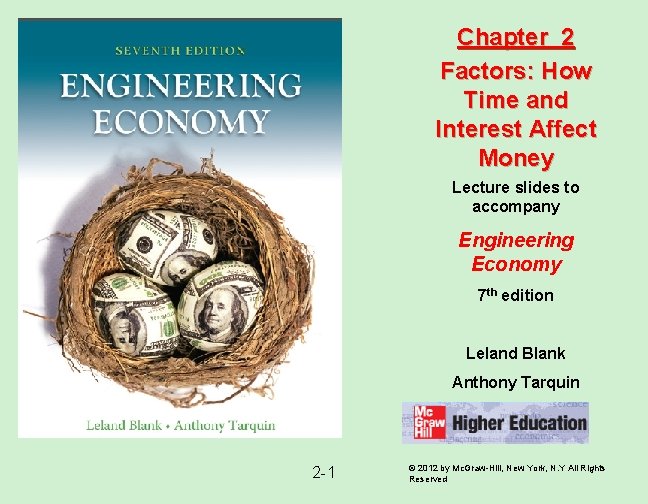 Chapter 2 Factors: How Time and Interest Affect Money Lecture slides to accompany Engineering Chapter 2 Factors: How Time and Interest Affect Money Lecture slides to accompany Engineering