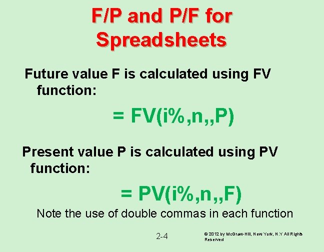 F/P and P/F for Spreadsheets Future value F is calculated using FV function: = F/P and P/F for Spreadsheets Future value F is calculated using FV function: =
