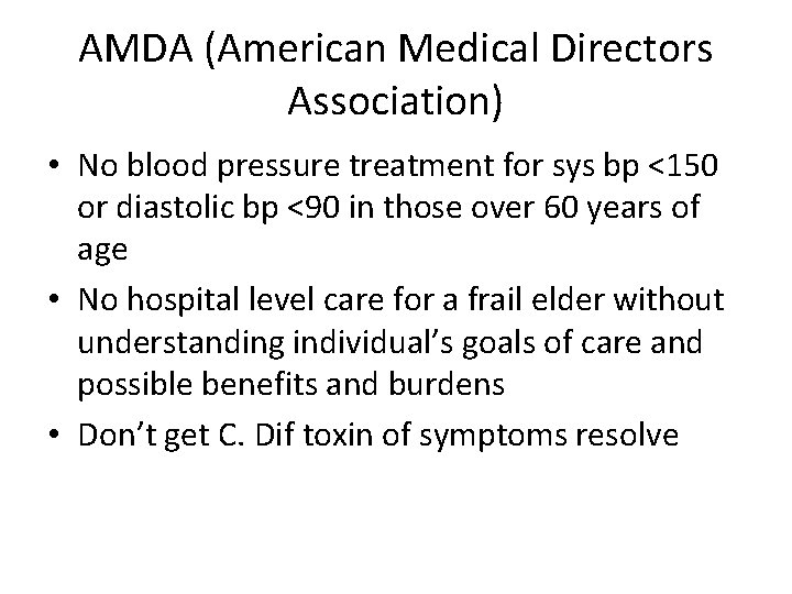 AMDA (American Medical Directors Association) • No blood pressure treatment for sys bp <150