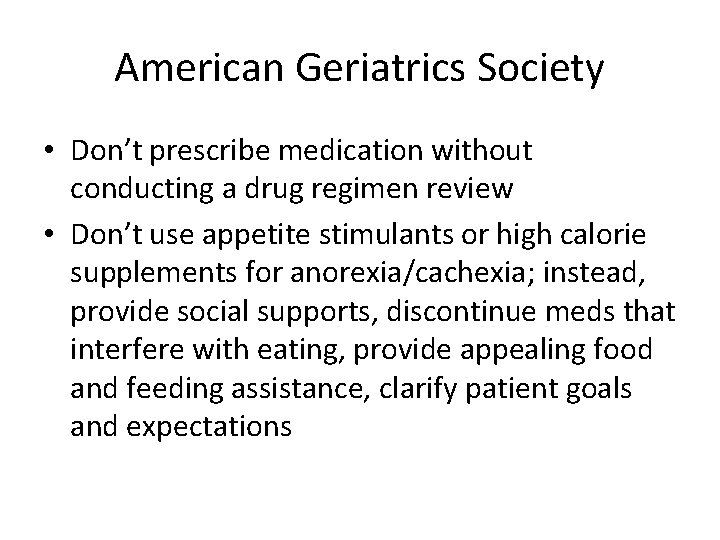 American Geriatrics Society • Don’t prescribe medication without conducting a drug regimen review •