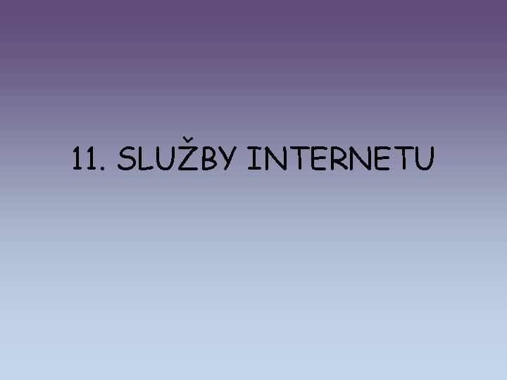 11. SLUŽBY INTERNETU 