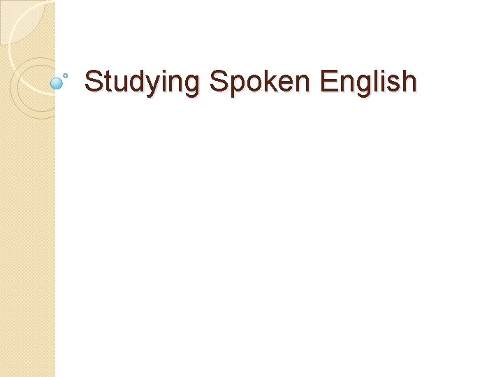 Studying Spoken English 