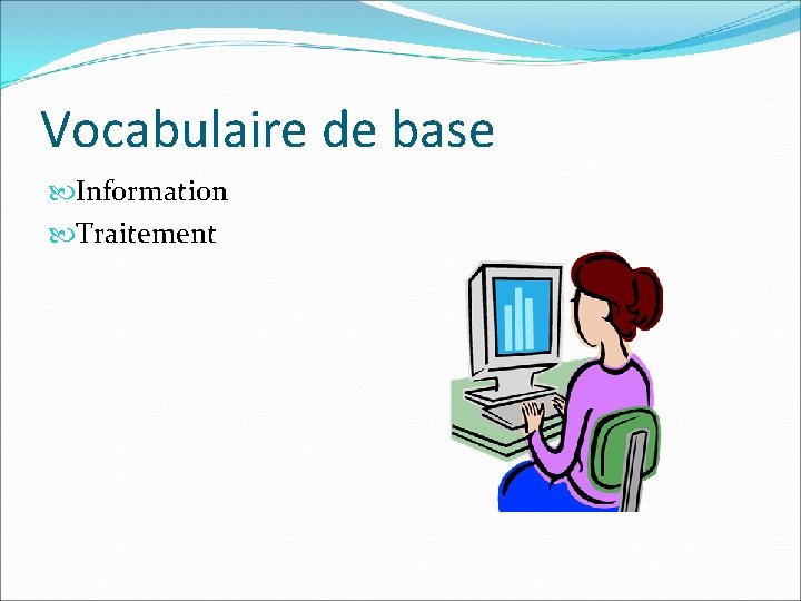 Vocabulaire de base Information Traitement 