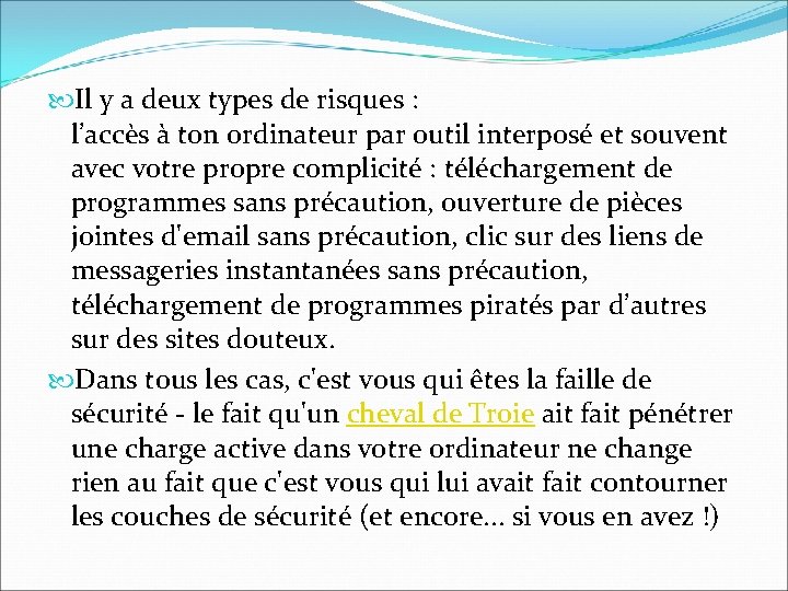  Il y a deux types de risques : l’accès à ton ordinateur par