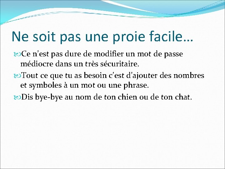 Ne soit pas une proie facile… Ce n’est pas dure de modifier un mot