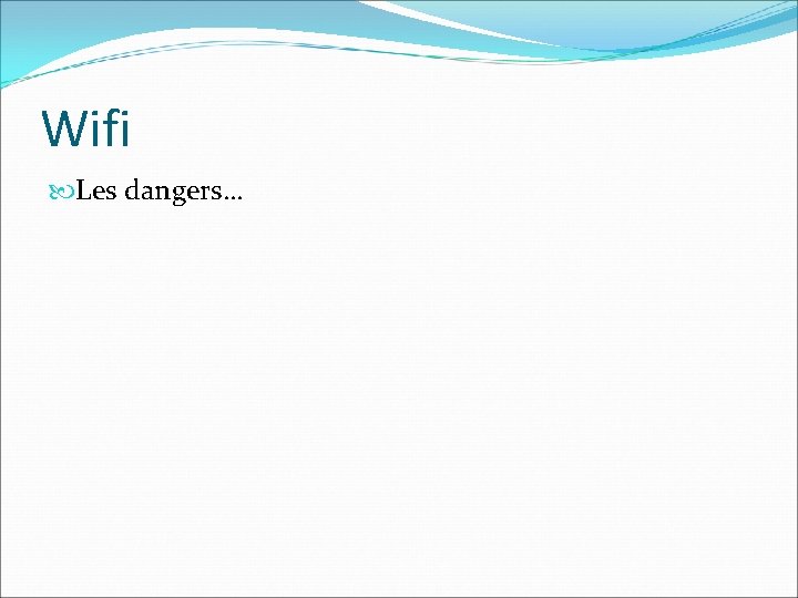 Wifi Les dangers… 
