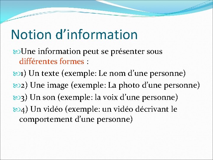 Notion d’information Une information peut se présenter sous différentes formes : 1) Un texte