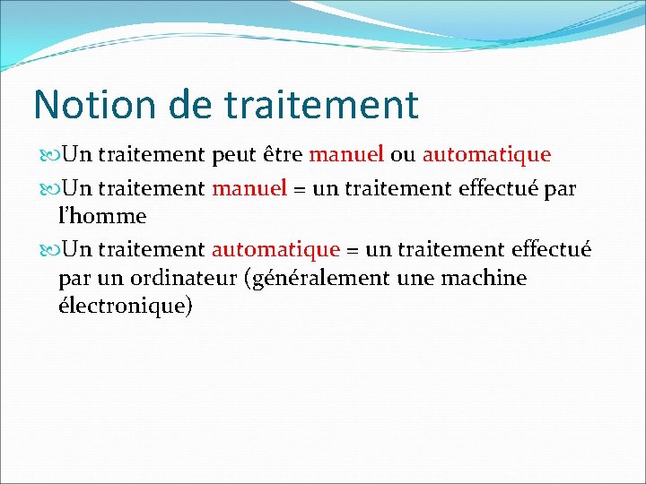 Notion de traitement Un traitement peut être manuel ou automatique Un traitement manuel =