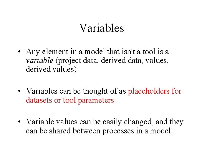 Variables • Any element in a model that isn't a tool is a variable