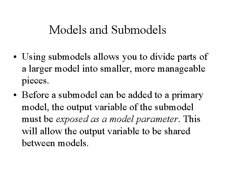 Models and Submodels • Using submodels allows you to divide parts of a larger