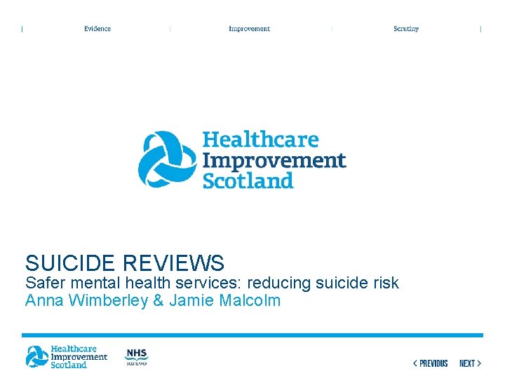 SUICIDE REVIEWS Safer mental health services: reducing suicide risk Anna Wimberley & Jamie Malcolm