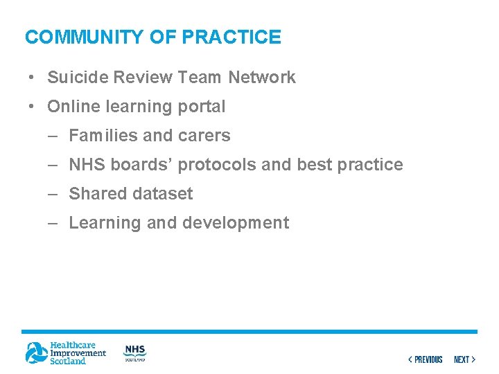 COMMUNITY OF PRACTICE • Suicide Review Team Network • Online learning portal – Families