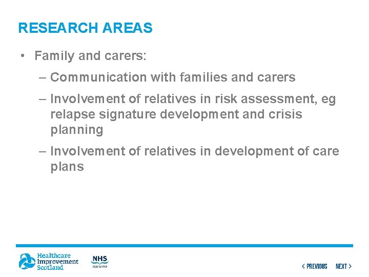 RESEARCH AREAS • Family and carers: – Communication with families and carers – Involvement