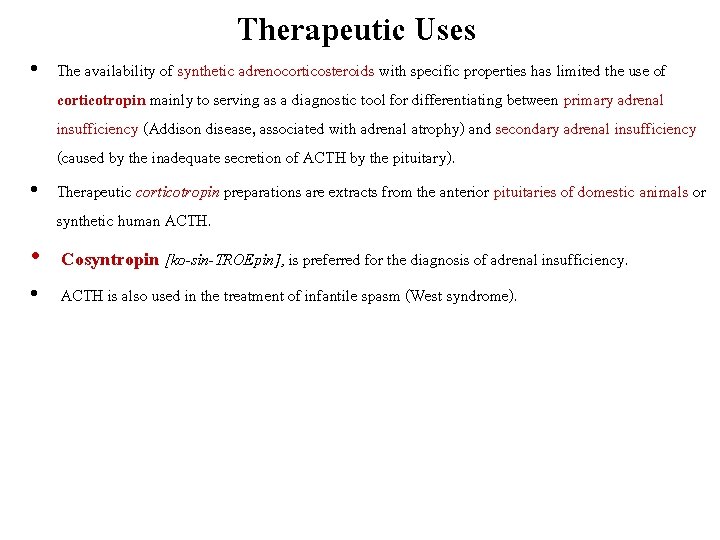 Therapeutic Uses • The availability of synthetic adrenocorticosteroids with specific properties has limited the