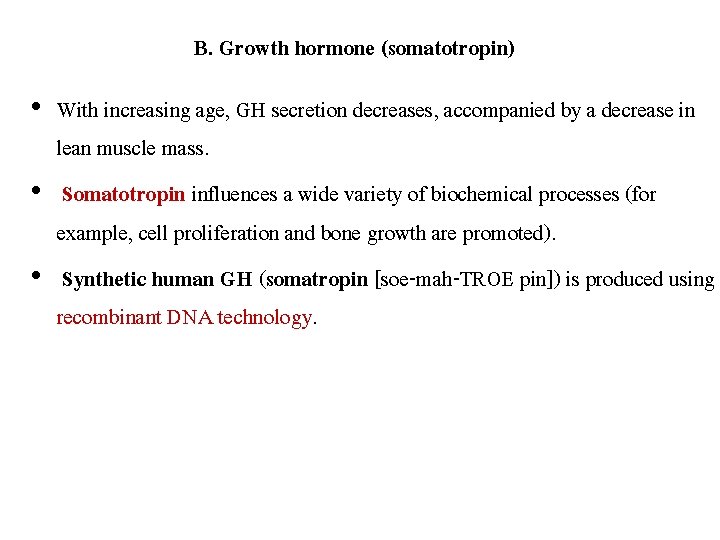 B. Growth hormone (somatotropin) • With increasing age, GH secretion decreases, accompanied by a