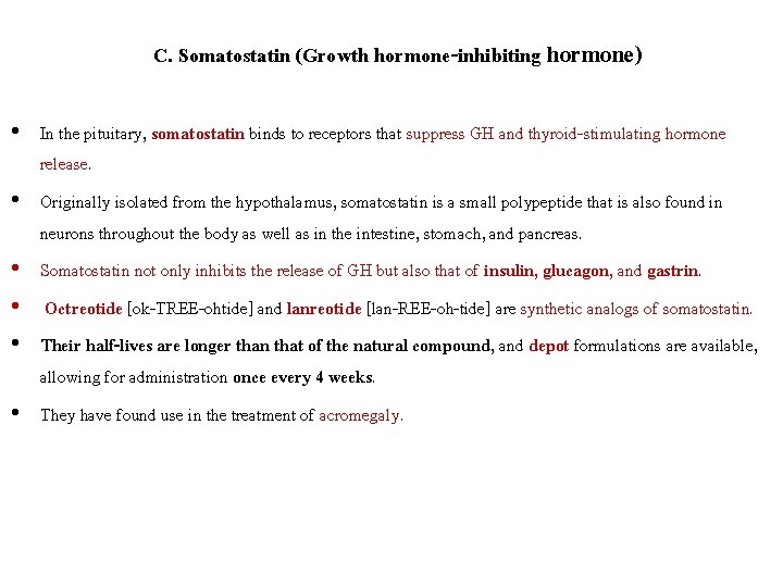 C. Somatostatin (Growth hormone-inhibiting hormone) • In the pituitary, somatostatin binds to receptors that