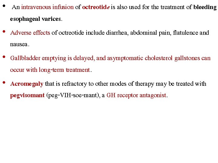  • An intravenous infusion of octreotide is also used for the treatment of