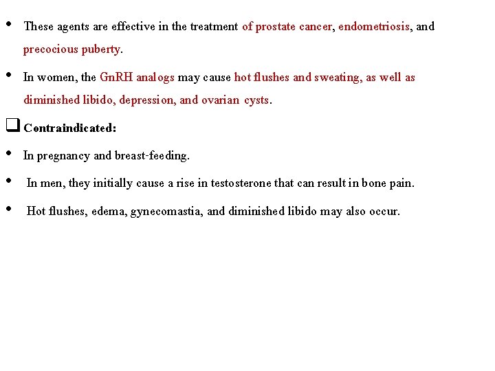  • These agents are effective in the treatment of prostate cancer, endometriosis, and