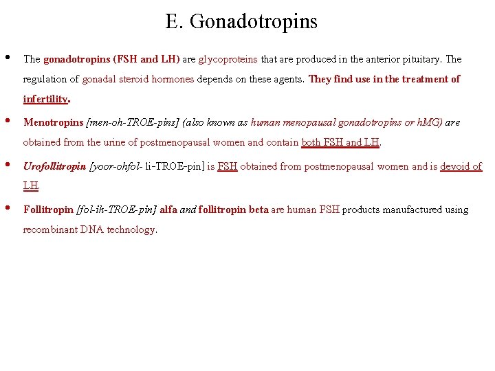 E. Gonadotropins • The gonadotropins (FSH and LH) are glycoproteins that are produced in